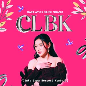 Album CLBK oleh Dara Ayu
