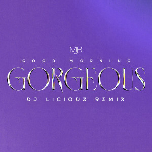 ดาวน์โหลดและฟังเพลง Good Morning Gorgeous (DJ Licious Remix) พร้อมเนื้อเพลงจาก Mary J. Blige