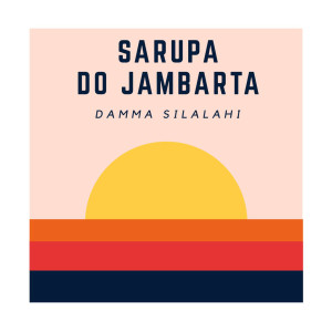 Sarupa Do Jambarta dari Damma Silalahi