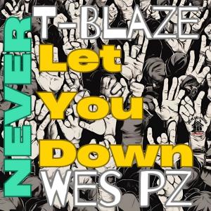 Wes PZ的專輯Never Let You Down (feat. T-Blaze)