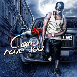Listen to Can I Have You song with lyrics from L. MeL