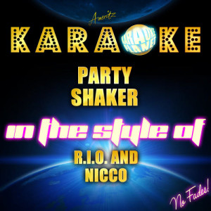 收聽Ameritz Karaoke Planet的Party Shaker (In the Style of R.I.O. And Nicco) [Karaoke Version] (Karaoke Version)歌詞歌曲