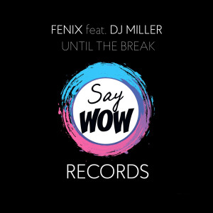 ดาวน์โหลดและฟังเพลง Until the Break (Dub Mix) [feat. DJ Miller] พร้อมเนื้อเพลงจาก Fenix