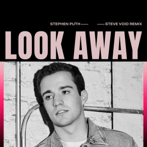 收聽Stephen Puth的Look Away (Steve Void Remix)歌詞歌曲