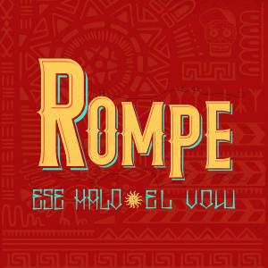收聽El Vow的Rompe (feat. Ese Halo)歌詞歌曲