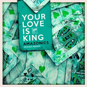 อัลบัม Your Love is King (Ronan Remix) ศิลปิน Amazonics