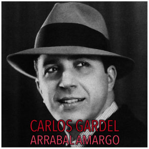 收聽Carlos Gardel的Arrabal Amargo歌詞歌曲