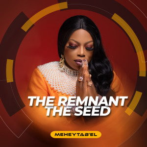 Listen to The Remnant the Seed song with lyrics from Meheytab'el