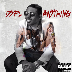 收听Dyfl的Anything (Explicit)歌词歌曲