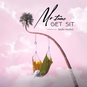 Mr.Tune的专辑Get Sit (Radio Version)