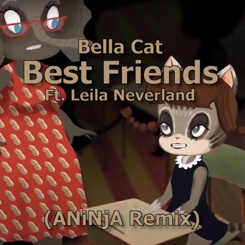 Best Friends (feat. Leila Neverland) (ANiNjA Remix|Explicit)
