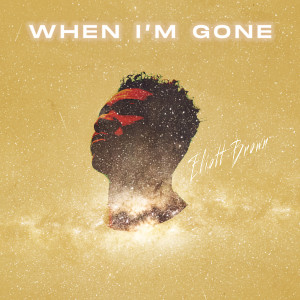 Dengarkan lagu When I'm Gone (Explicit) nyanyian Eliott Brown dengan lirik