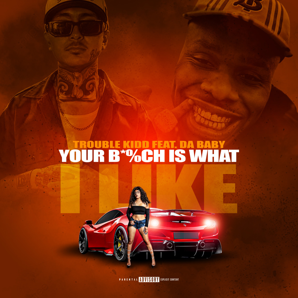 Your Bitch Is What i Like (Explicit)
