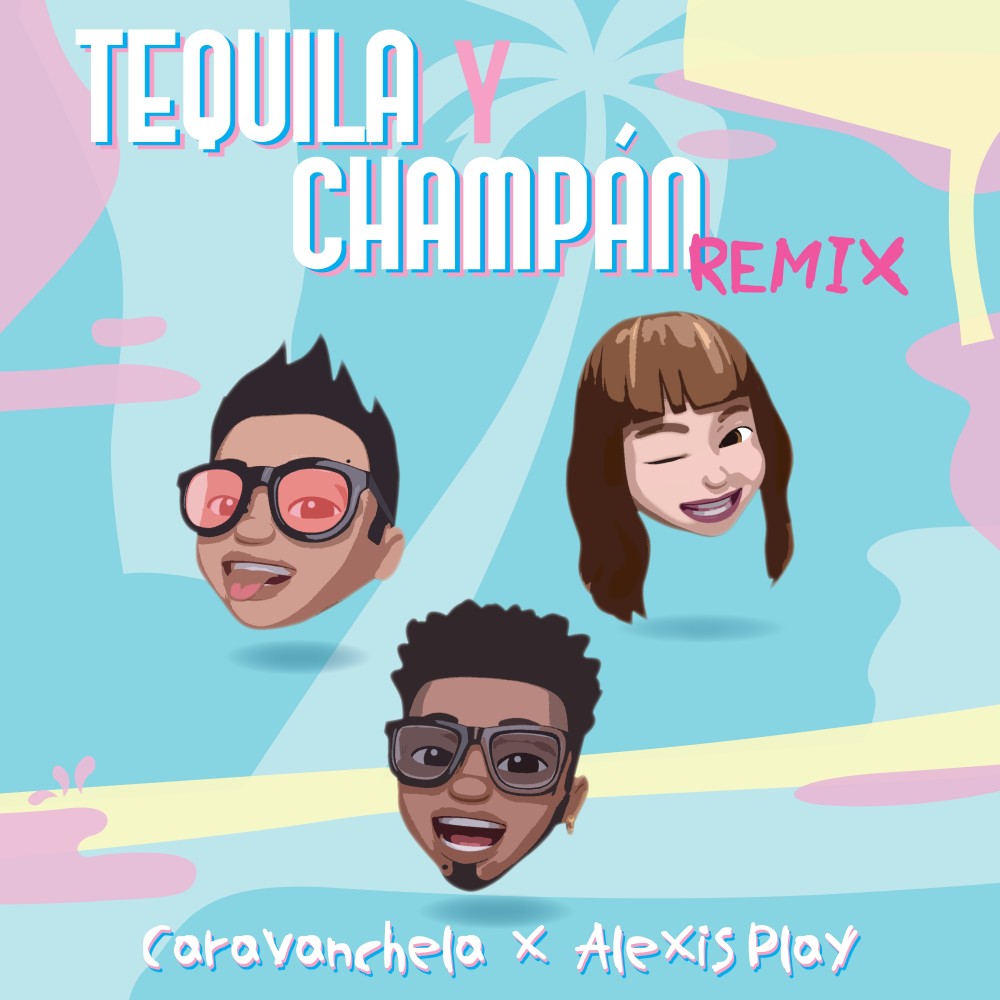 Tequila y Champan (Remix) - Caravanchela & Alexis Play (Remix|- Caravanchela & Alexis Play)