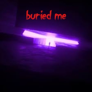 Listen to Buried Me (Explicit) song with lyrics from lil Vinny