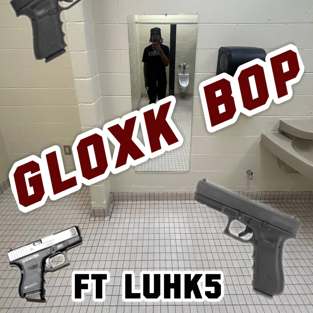 Gloxk Bop (feat. LUH K5) (Explicit)