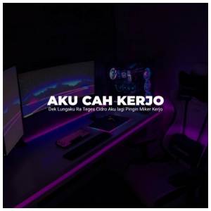 收聽YK FVNKY的DJ AKU CAH KERJO ( DEK LUNGAKU RA KEGET CIDRO )歌詞歌曲