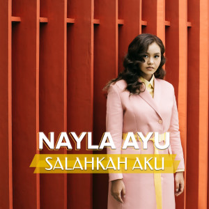 收听Nayla Ayu的Salahkah Aku歌词歌曲
