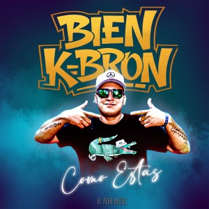 收聽Bien K-Bron的Como Estas歌詞歌曲