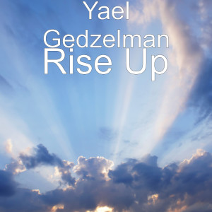 收聽Yael Gedzelman的Rise Up歌詞歌曲