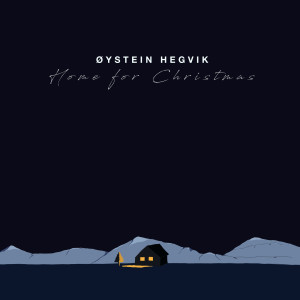 ดาวน์โหลดและฟังเพลง Home for Christmas พร้อมเนื้อเพลงจาก Øystein Hegvik