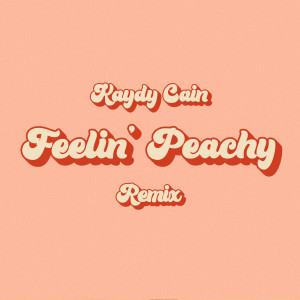 Kaydy Cain的專輯Feelin Peachy (Remix)