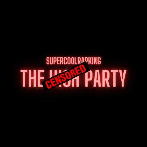 อัลบัม The High Party (feat. Shaboom) (Censored Version) (Explicit) ศิลปิน SuperCoolRapKing