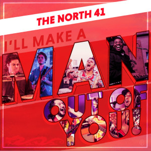Dengarkan I'll Make a Man out of You lagu dari The North 41 dengan lirik