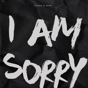 Album I Am Sorry oleh Richard Le Monde