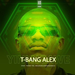 收听T-bang Alex的Yini Ngawe歌词歌曲