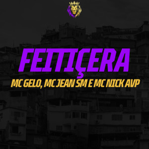 收聽MC Gelo的Feitiçeira (Explicit)歌詞歌曲