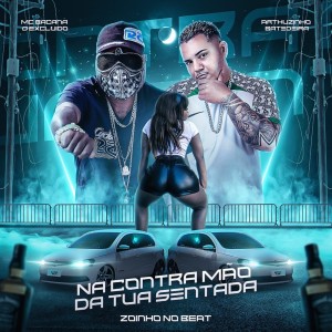 Dengarkan Na Contramão da Tua Sentada (Explicit) lagu dari MC Bacana (O Excluído) dengan lirik