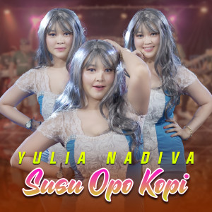 Listen to Susu Opo Kopi song with lyrics from Yulia Nadiva