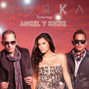 收聽Norka的Ese Es Mi Cariño (feat. Angel Y Khriz)歌詞歌曲