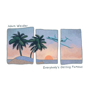 Album Everybody's Getting Famous from Adam Wendler
