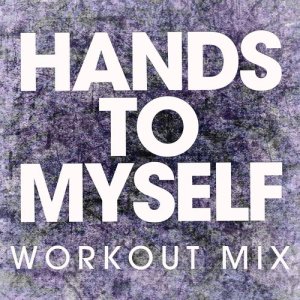 收聽Power Music Workout的Hands to Myself (Extended Workout Mix)歌詞歌曲