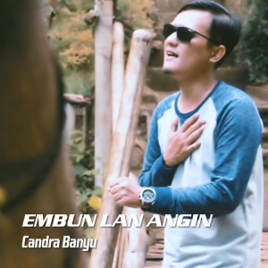 收聽Candra Banyu的Embun Lan Angin歌詞歌曲