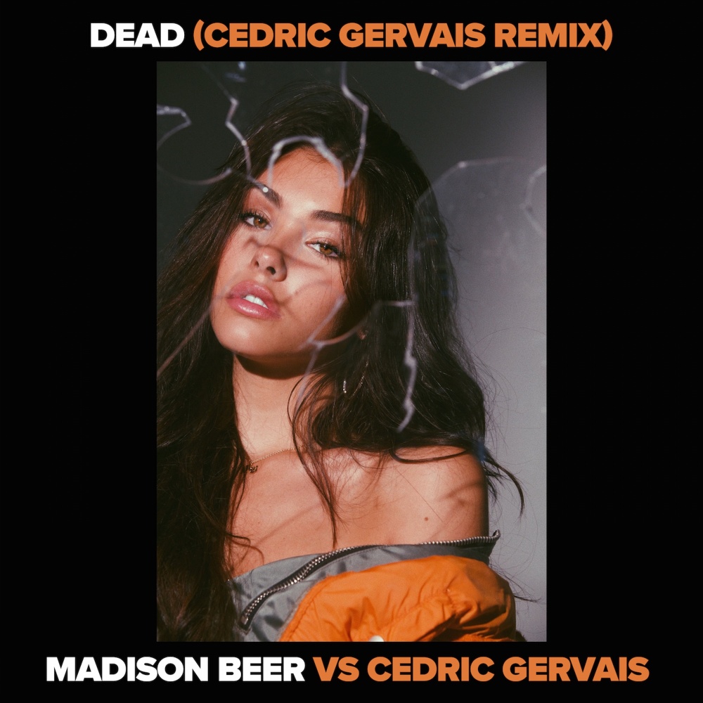 Dead (Madison Beer vs. Cedric Gervais) (Cedric Gervais Remix) (Explicit) (Cedric Gervais Remix|Explicit)