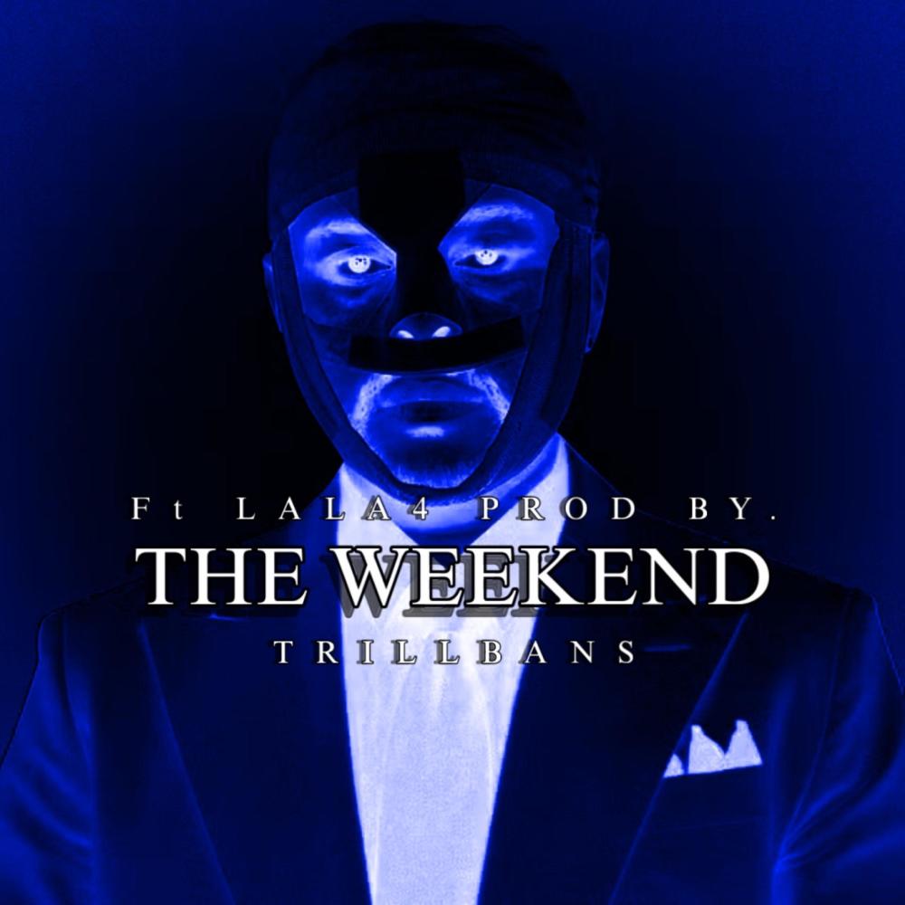 THE WEEKEND (feat. LALA4 & TRILL Bans) (Explicit)
