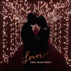 收聽Taylor Swift的Lover (First Dance Remix)歌詞歌曲