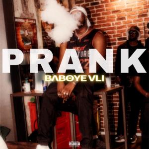 收聽Baboye VLI的Prank (Explicit)歌詞歌曲