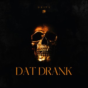 Listen to Dat Drank (feat. TIRRO) song with lyrics from DRIPY