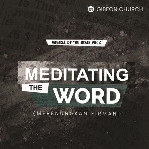 Listen to Miracle Of The Bible - Meditating The Word (Miracle Of The Bible 6/8) song with lyrics from Rev. Michael Chrisdion MBA Gibeon Church