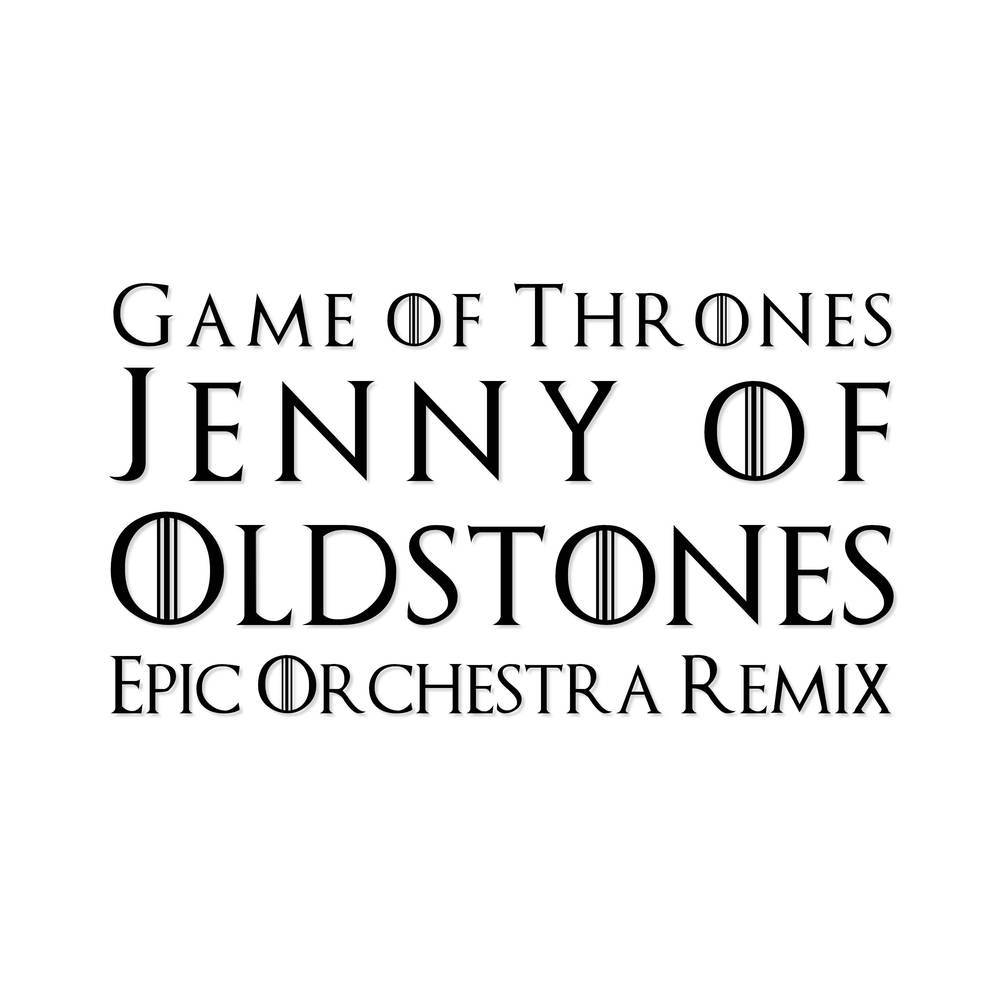 Jenny of Oldstones (From "Game of Thrones") (Epic Orchestra Remix)