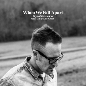 When We Fall Apart (feat. Vince Gill & Amy Grant)