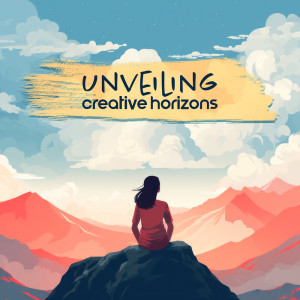 Relaxed Mind Music Universe的專輯Unveiling Creative Horizons