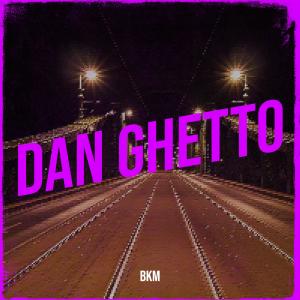 Listen to Dan Ghetto song with lyrics from BKM