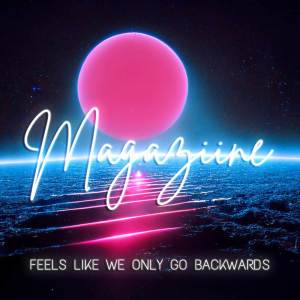 收聽Magaziine的Feels Like We Only Go Backwards歌詞歌曲