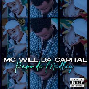 收聽Mc Will Da capital的Papo de Medley歌詞歌曲