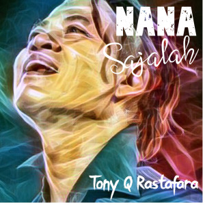 Album Nana Sajalah oleh Tony Q Rastafara